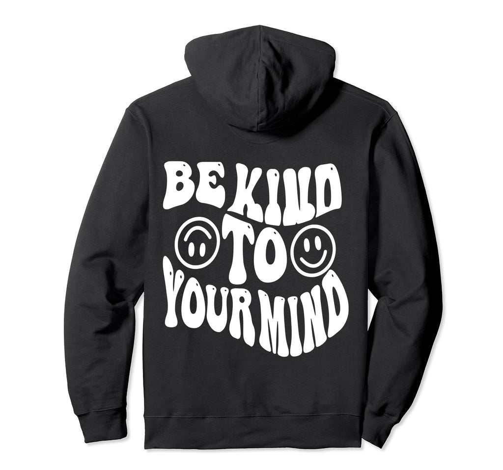 Be Kind To Your Mind Words Back Aesthetic Hoodie - Graphic Print Unisex - T-Shirt, Sweatshirt, Hoodie