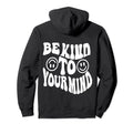 Be Kind To Your Mind Words Back Aesthetic Hoodie - Graphic Print Unisex - T-Shirt, Sweatshirt, Hoodie