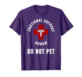 Emotional Support Human Do Not Pet T-Shirt - Custom Art Print Unisex - T-Shirt, Sweatshirt, Hoodie
