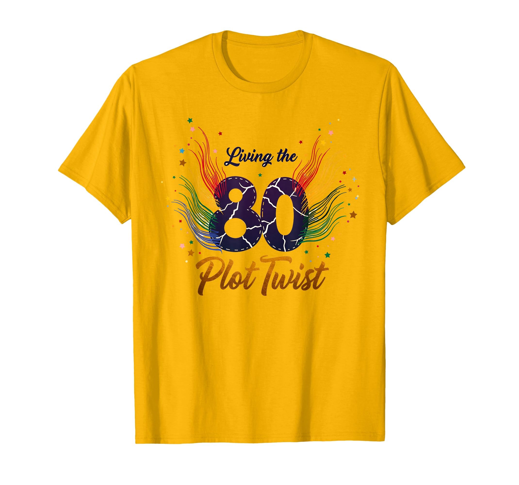 80Th Birthday Gift Living Plot Twist T-Shirt - Streetwear Style Men Women - T-Shirt, Sweatshirt, Hoodie