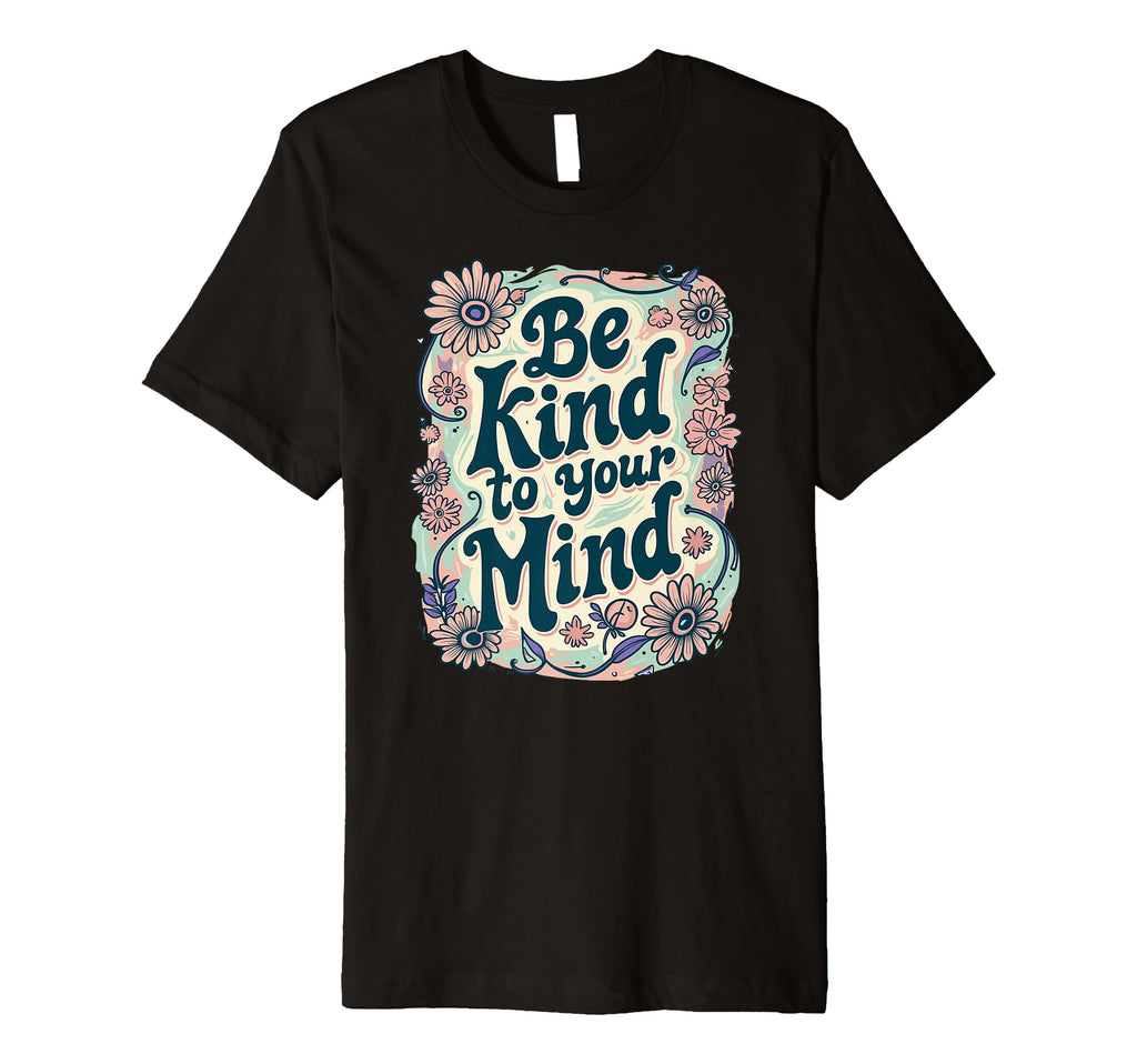 Positive Message Be Kind To Your T-Shirt - Casual Everyday Wear Men Women - T-Shirt, Sweatshirt, Hoodie