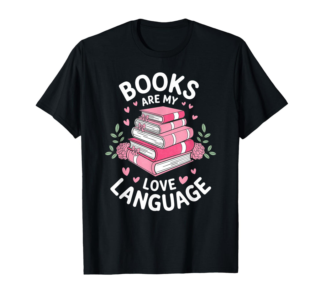 Books Are My Love Language Funny T-Shirt - Minimalist Print Men Women - T-Shirt, Sweatshirt, Hoodie