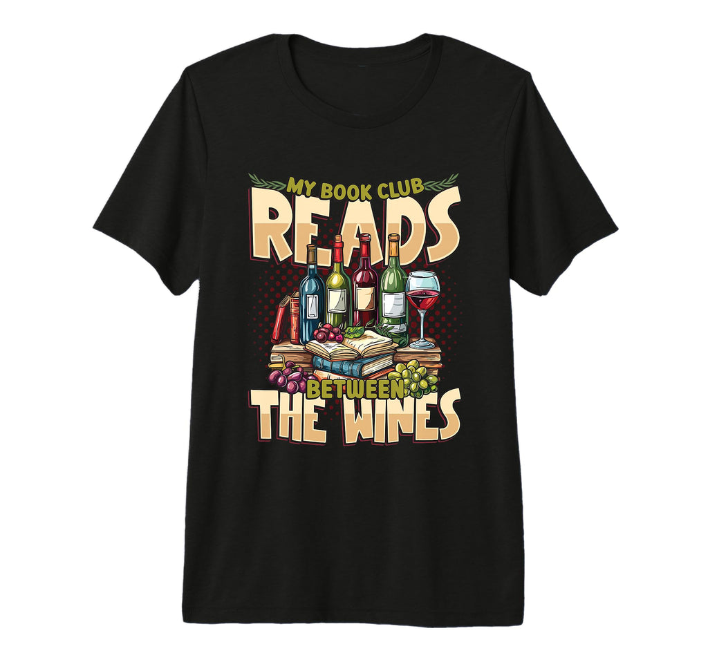 My Book Club Reads Between Wines Funny T-Shirt - Aesthetic Graphic Unisex - T-Shirt, Sweatshirt, Hoodie