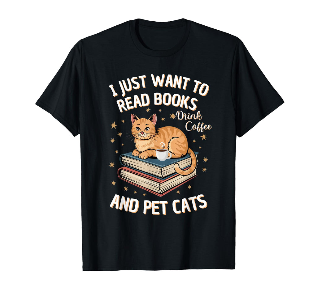 I Just Want To Read Books Drink T-Shirt - Novelty Apparel for Adults - T-Shirt, Sweatshirt, Hoodie