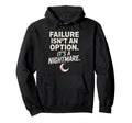 Failure Isnt Option Its Nightmare Hoodie - Trendy Graphic Unisex - T-Shirt, Sweatshirt, Hoodie