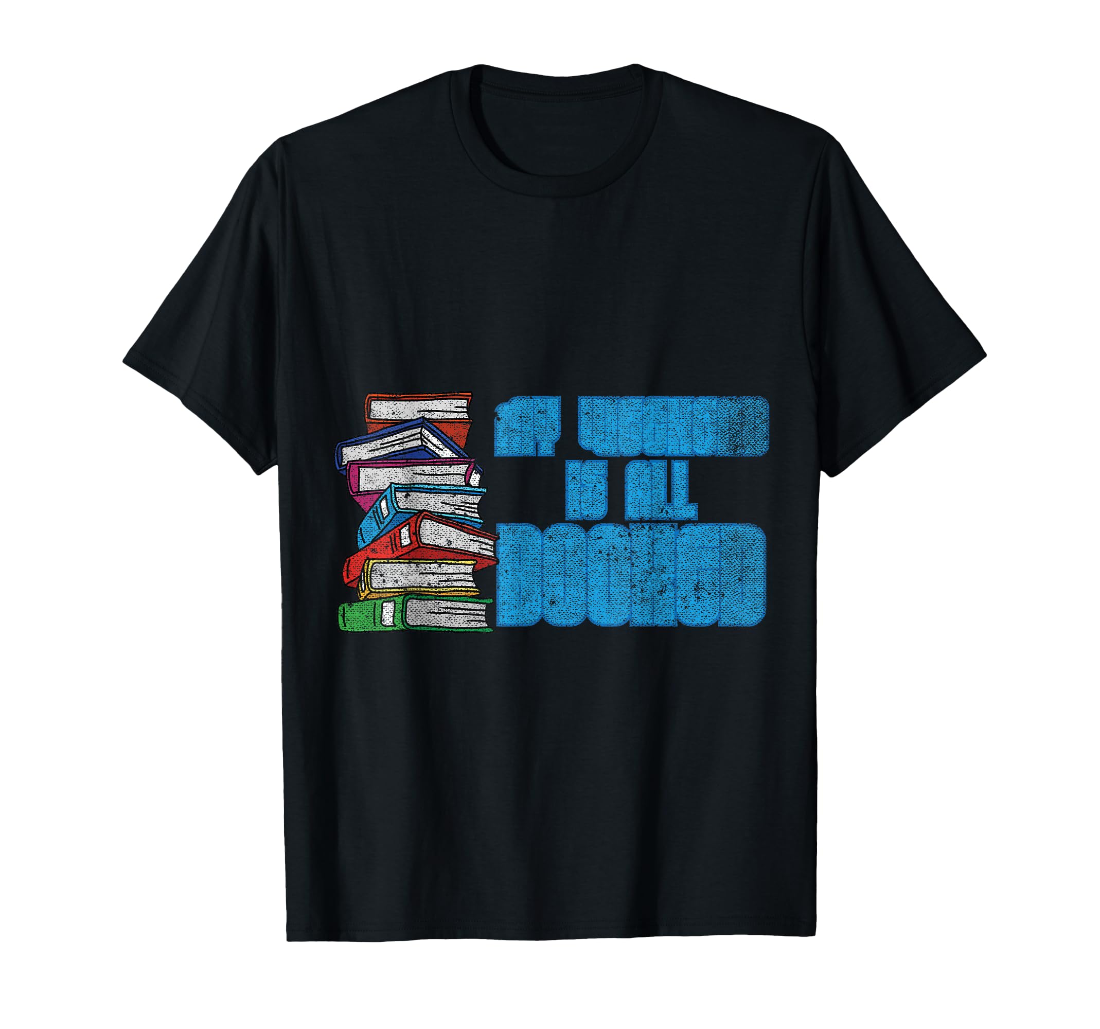 Reading Books Joke My Weekend Is All T-Shirt - Unique Graphic Unisex - T-Shirt, Sweatshirt, Hoodie