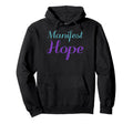 Manifest Hope Mental Health Awareness Hoodie - Streetwear Style Unisex - T-Shirt, Sweatshirt, Hoodie