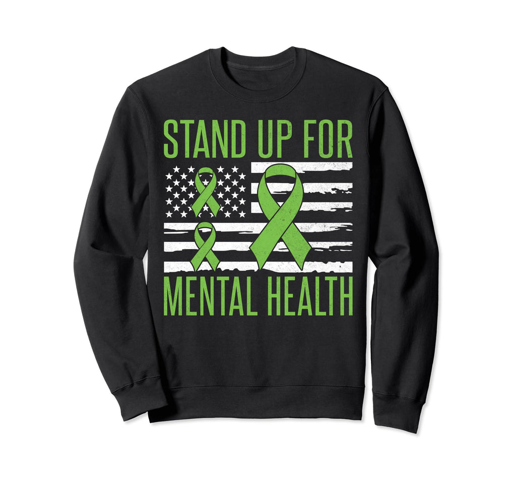 Stand Up Mental Health Sweatshirt - Casual Everyday Wear Unisex - T-Shirt, Sweatshirt, Hoodie