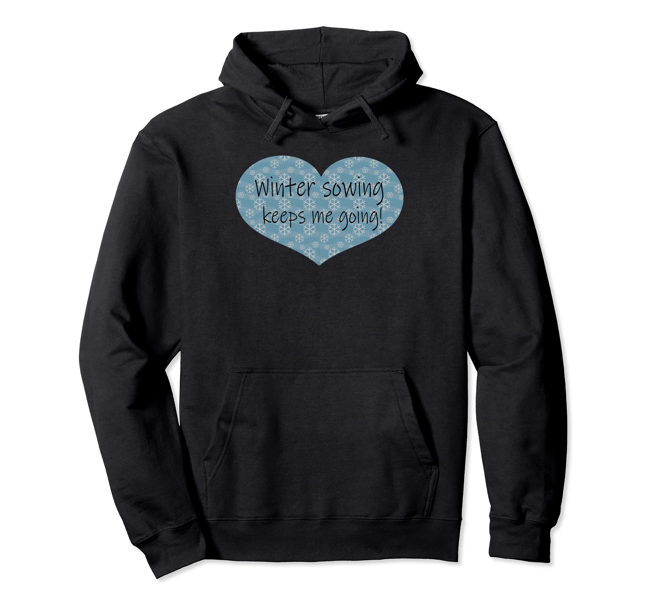 Winter Sowing Keeps Me Going Hoodie - Casual Everyday Wear for Adults - T-Shirt, Sweatshirt, Hoodie