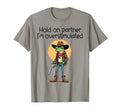 Hold Partner Im Overstimulated Cowboy T-Shirt - Trendy Graphic Men Women - T-Shirt, Sweatshirt, Hoodie