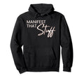 Manifest That Stuff Funny Prayer Hoodie - Streetwear Style for Adults - T-Shirt, Sweatshirt, Hoodie
