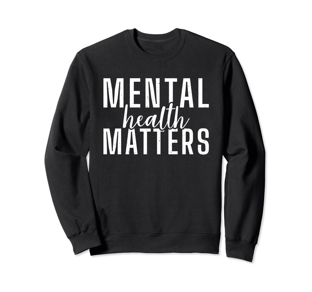 Mental Health Matters Sweatshirt - Aesthetic Graphic for Adults - T-Shirt, Sweatshirt, Hoodie