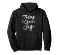 Christian Shirts Lovely Gift Today I Hoodie - Graphic Print for Adults - T-Shirt, Sweatshirt, Hoodie