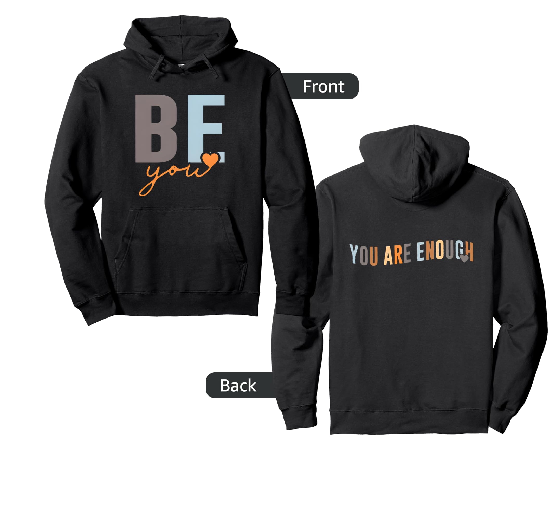 Be You You Are Enough Sweatshirt - Fun Novelty Design Men Women - T-Shirt, Sweatshirt, Hoodie