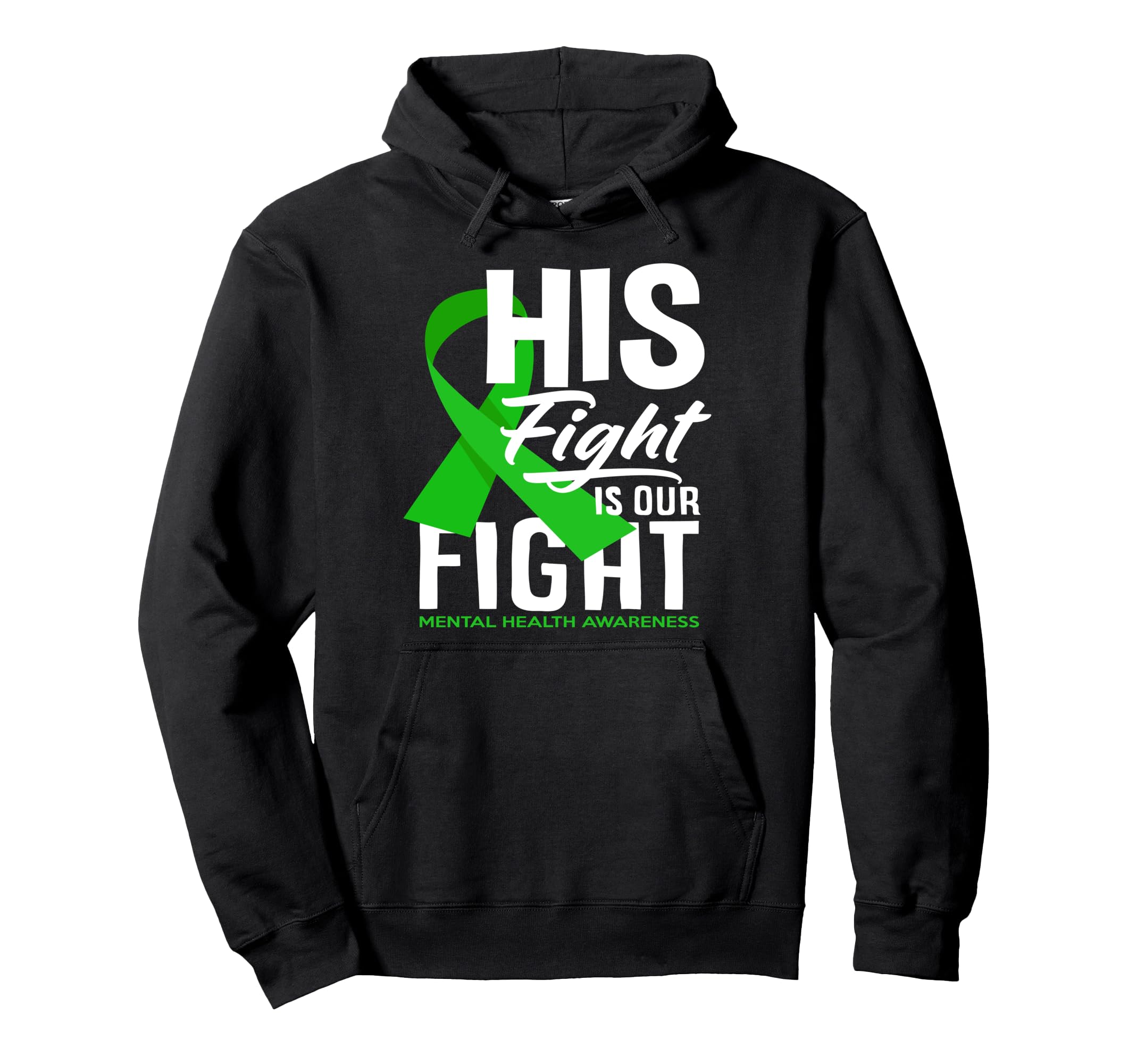 His Fight Is Our Fight Mental Health Hoodie - Fun Novelty Design Men Women - T-Shirt, Sweatshirt, Hoodie