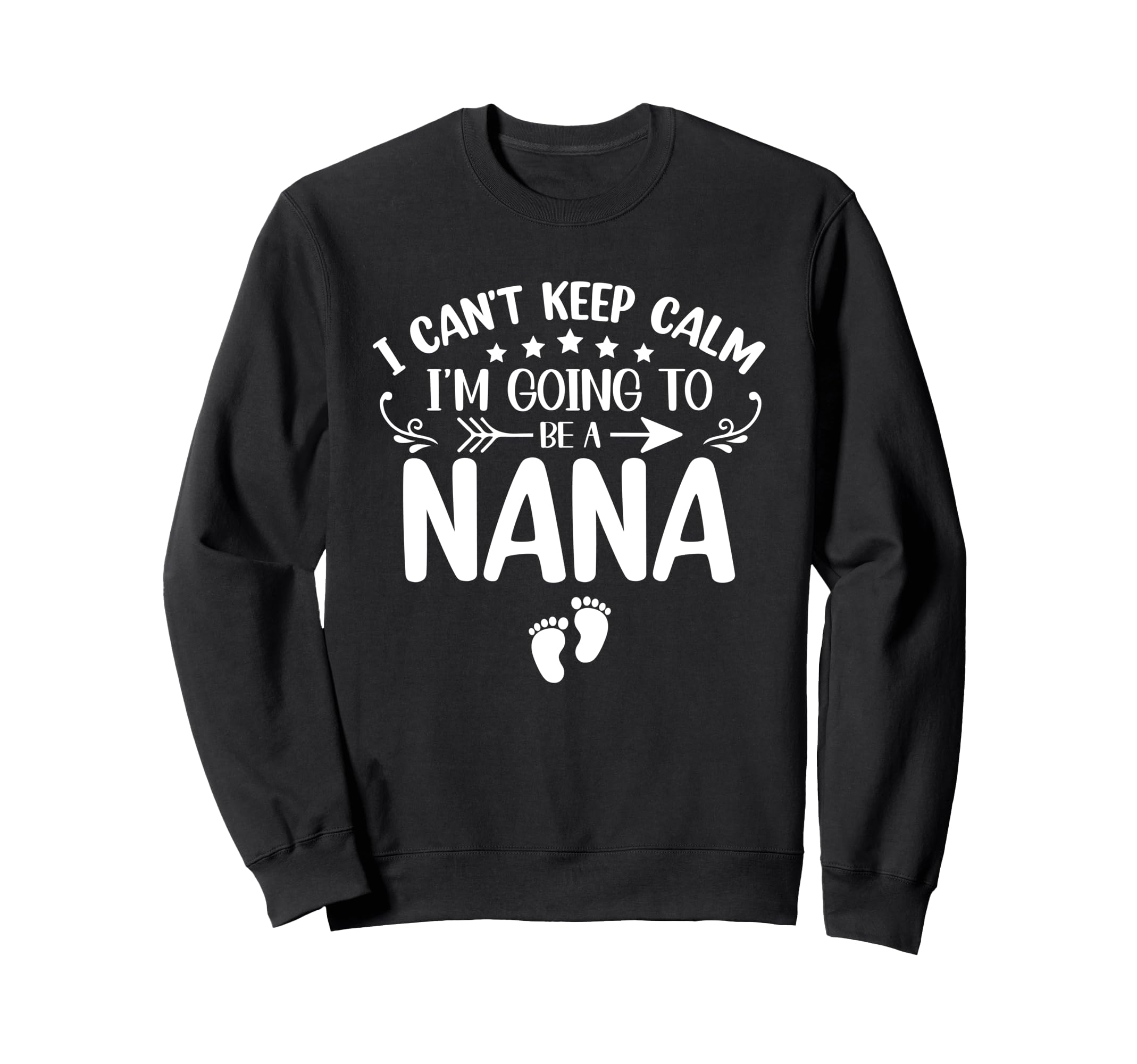 I Cant Keep Calm Im Going To Be Nana Sweatshirt - Trendy Graphic Unisex - T-Shirt, Sweatshirt, Hoodie