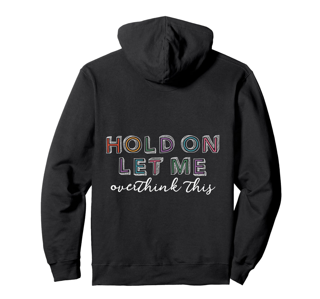 Funny Sarcastic Overthinking Introvert Hoodie - Graphic Print Unisex - T-Shirt, Sweatshirt, Hoodie