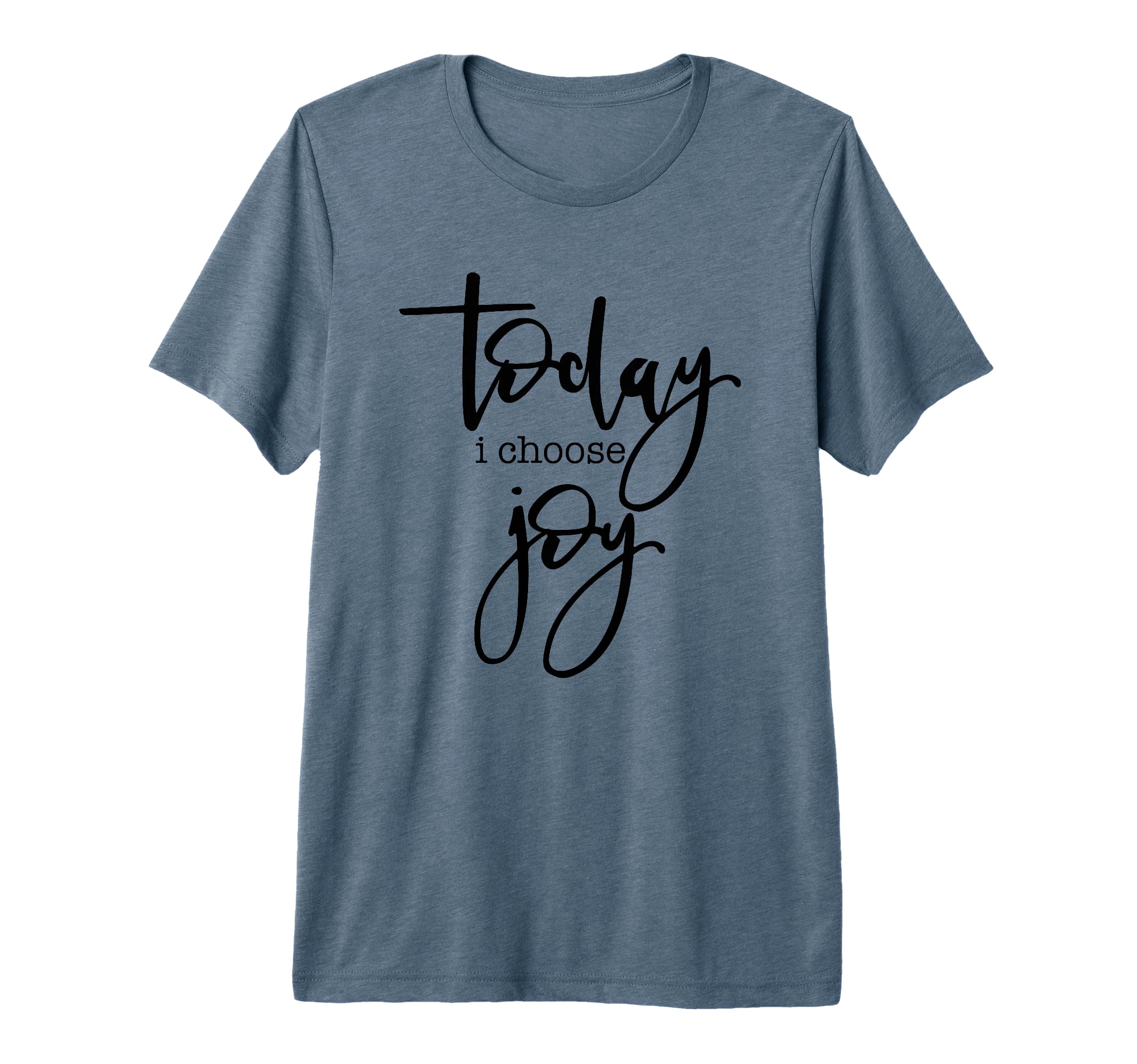 Today I Choose Joy Uplifting T-Shirt - Casual Everyday Wear for Adults - T-Shirt, Sweatshirt, Hoodie