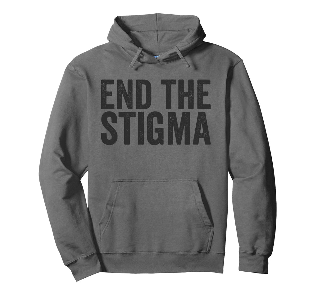 End Stigma Mental Health Awareness Hoodie - Streetwear Style Men Women - T-Shirt, Sweatshirt, Hoodie