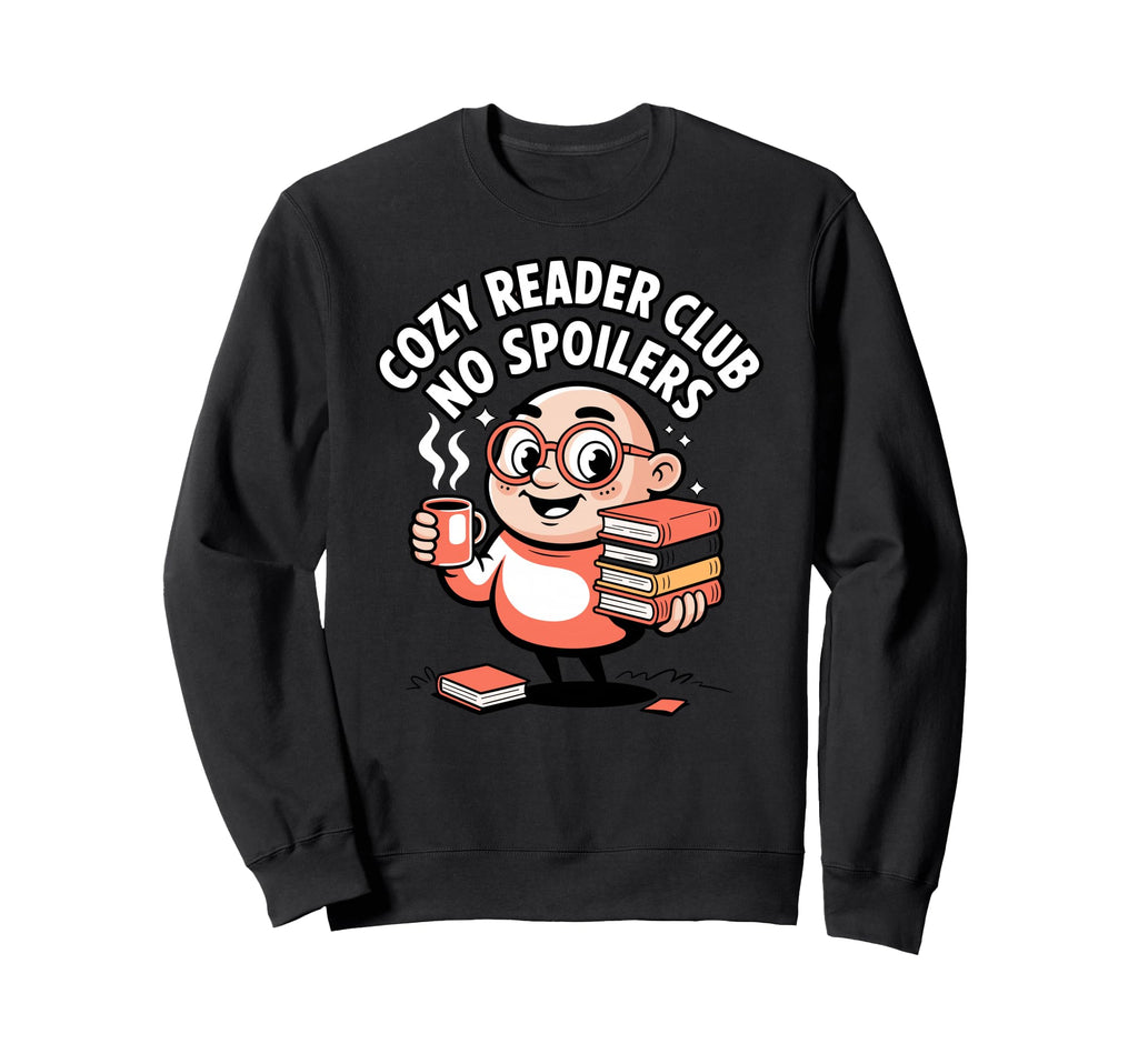 Cozy Book Lover Club No Spoilers Sweatshirt - Novelty Apparel Unisex - T-Shirt, Sweatshirt, Hoodie