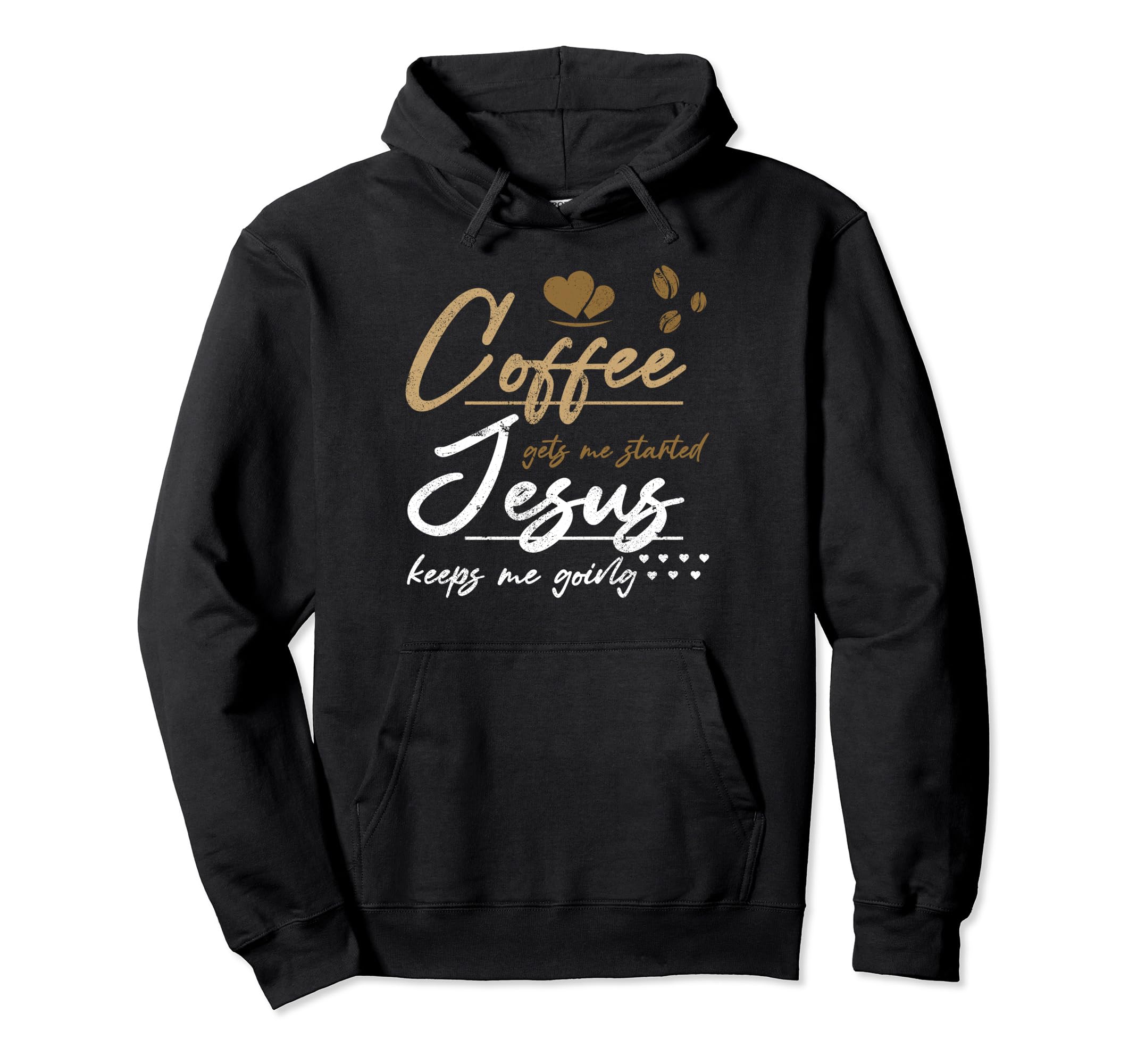 Coffee Gets Me Started Jesus Keeps Me Hoodie - Fun Novelty Design Unisex - T-Shirt, Sweatshirt, Hoodie
