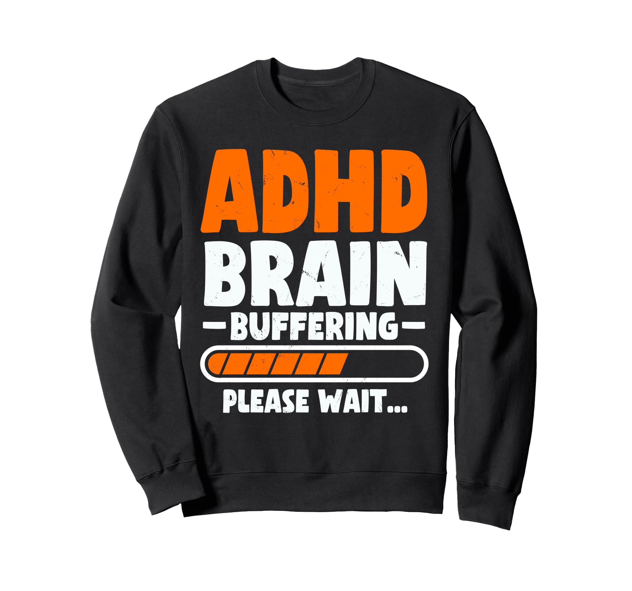 Adhd Brain Buffering Funny Adhd Sweatshirt - Casual Everyday Wear Unisex - T-Shirt, Sweatshirt, Hoodie