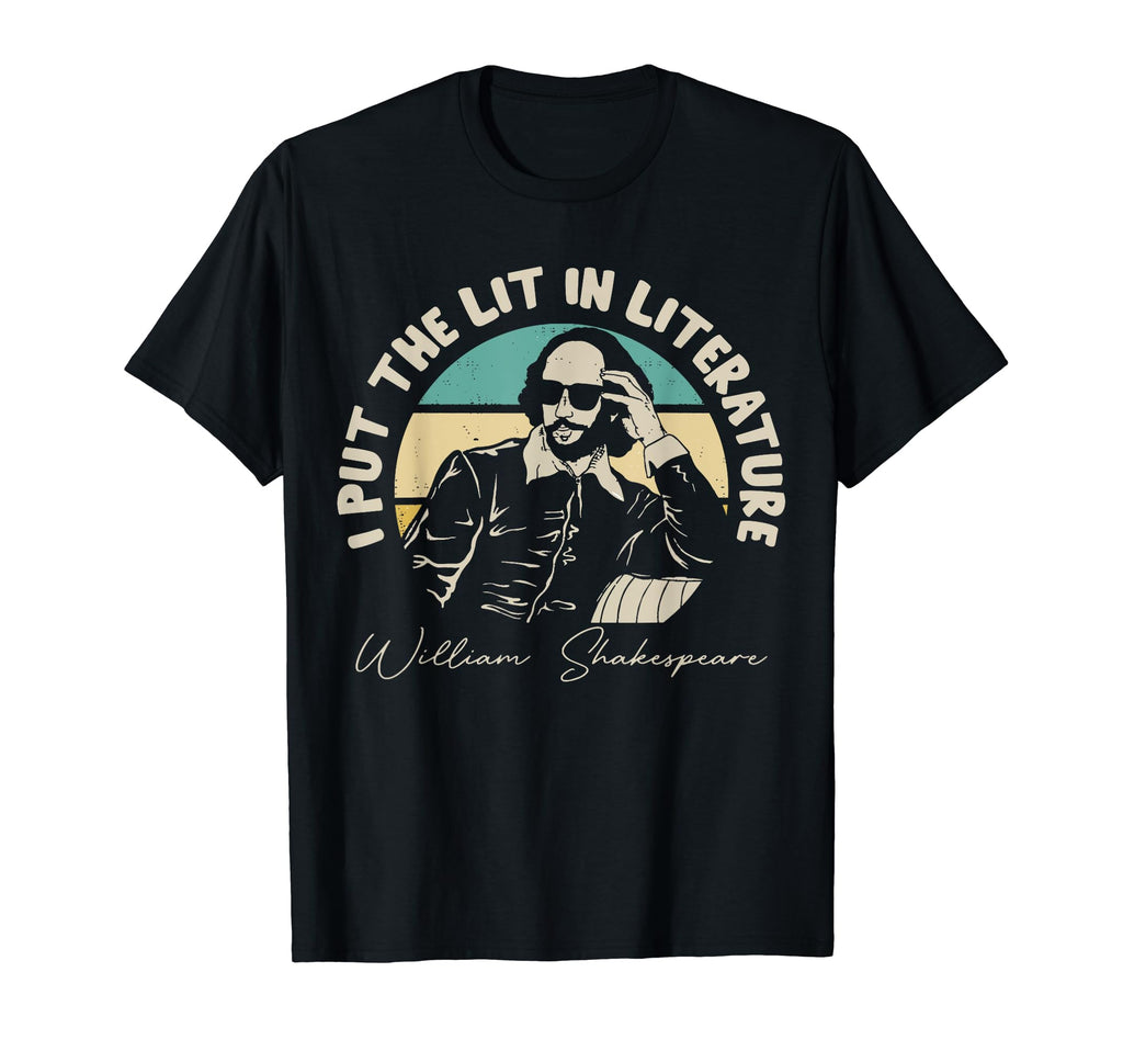 I Put Lit Literature Funny William T-Shirt - Trendy Graphic Men Women - T-Shirt, Sweatshirt, Hoodie