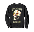 Live Laugh Lobotomy Skull Grunge Mental Sweatshirt - Trendy Graphic Unisex - T-Shirt, Sweatshirt, Hoodie