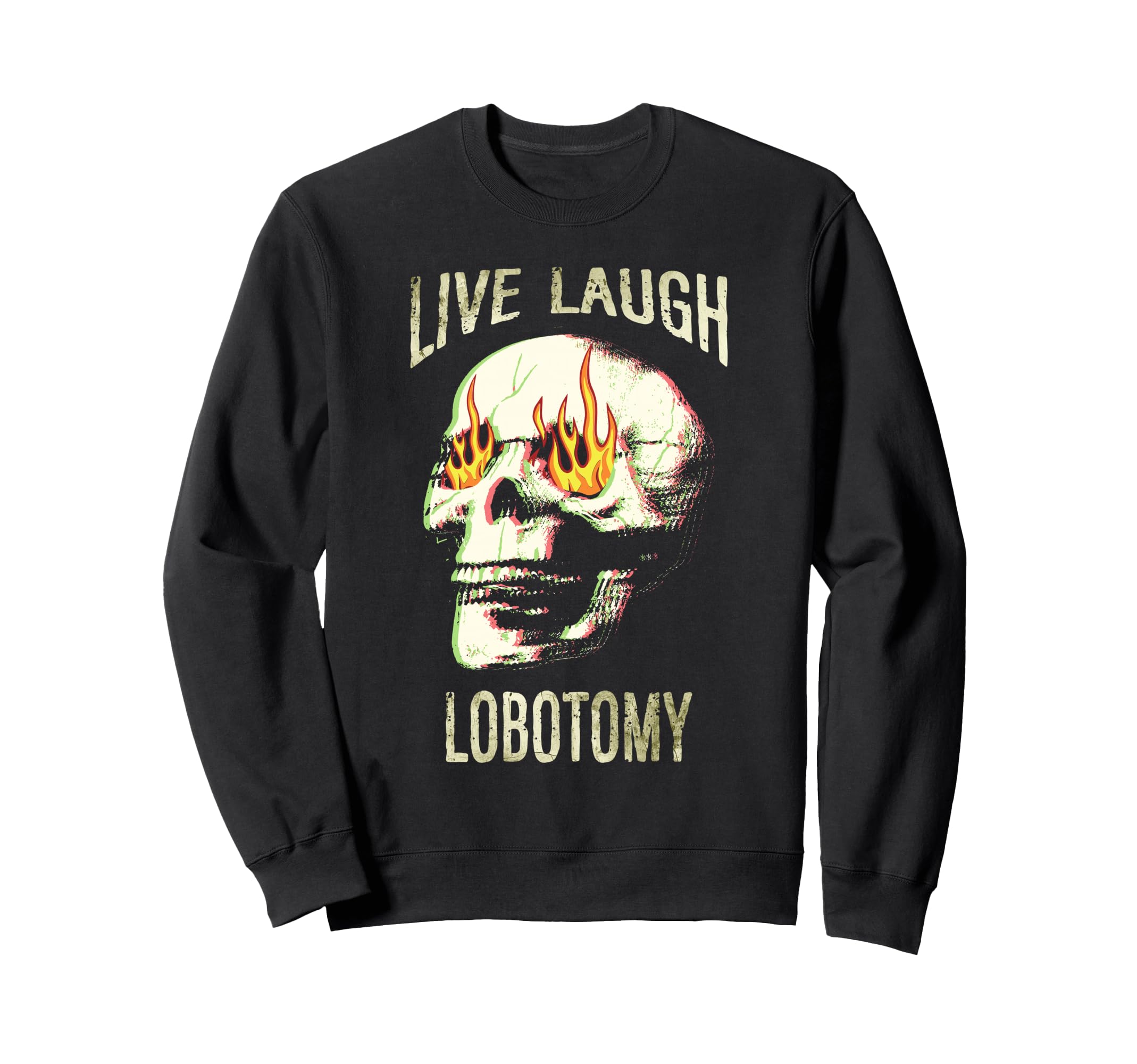 Live Laugh Lobotomy Skull Grunge Mental Sweatshirt - Trendy Graphic Unisex - T-Shirt, Sweatshirt, Hoodie