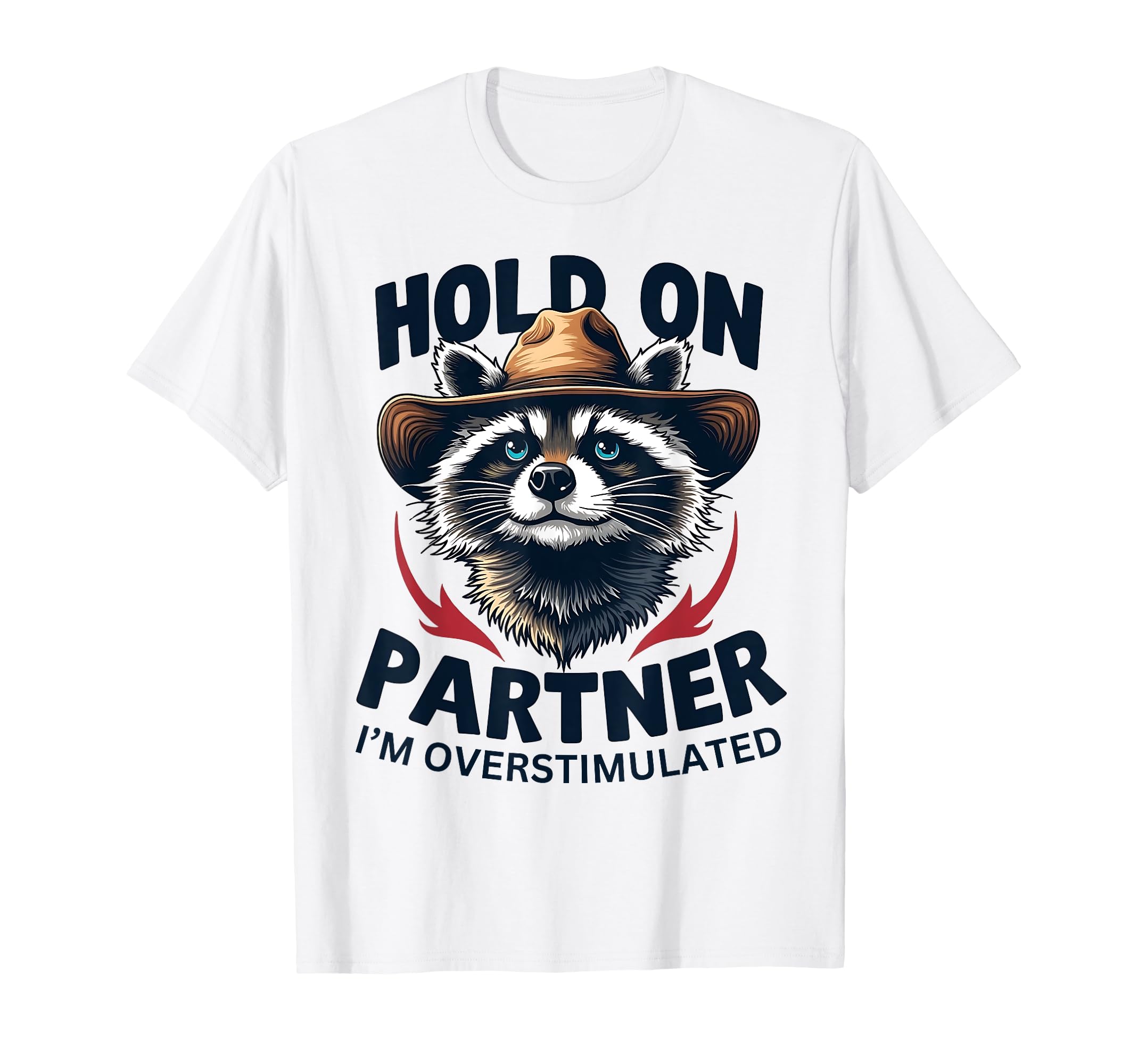 Hold Partner Im Overstimulated Funny T-Shirt - Novelty Apparel for Adults - T-Shirt, Sweatshirt, Hoodie