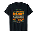 Literature Teacher Im Not Arguing Im T-Shirt - Casual Everyday Wear Unisex - T-Shirt, Sweatshirt, Hoodie