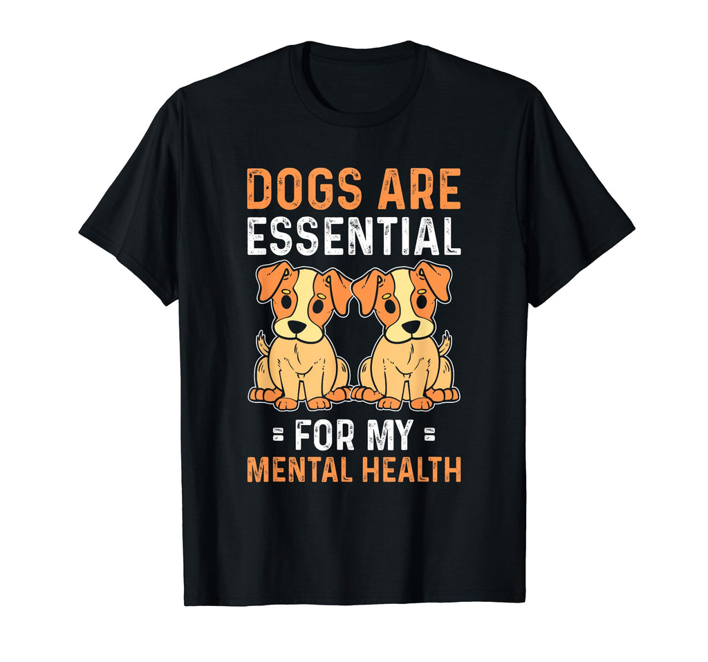 Dogs Are My Mental Health T-Shirt - Unique Graphic Men Women - T-Shirt, Sweatshirt, Hoodie