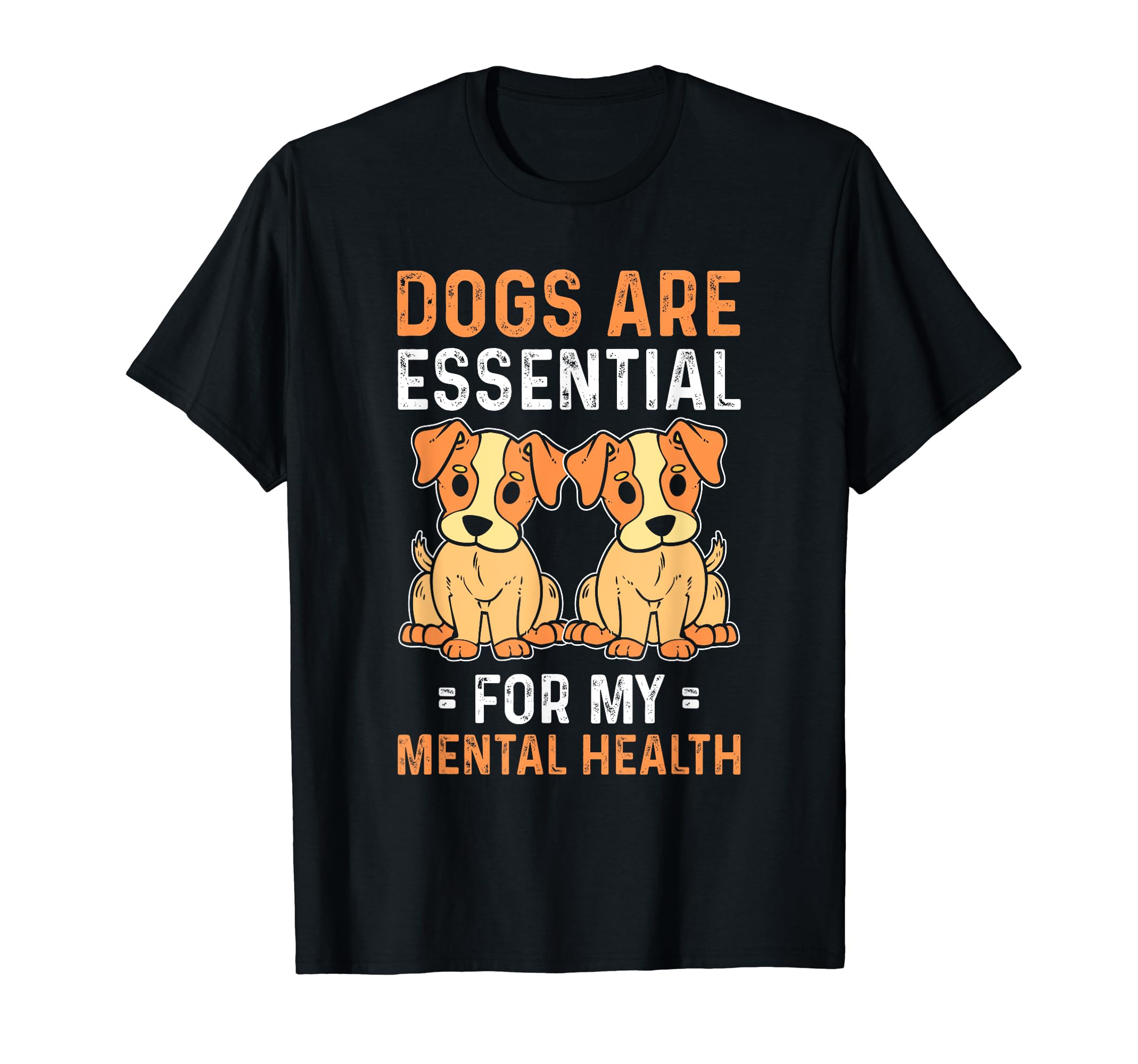 Dogs Are My Mental Health T-Shirt - Unique Graphic Men Women - T-Shirt, Sweatshirt, Hoodie