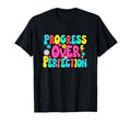 Teacher Progress Over Perfection T-Shirt - Casual Everyday Wear Men Women - T-Shirt, Sweatshirt, Hoodie