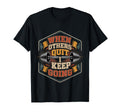 When Others Quit I Keep Going Excuse T-Shirt - Streetwear Style Men Women - T-Shirt, Sweatshirt, Hoodie