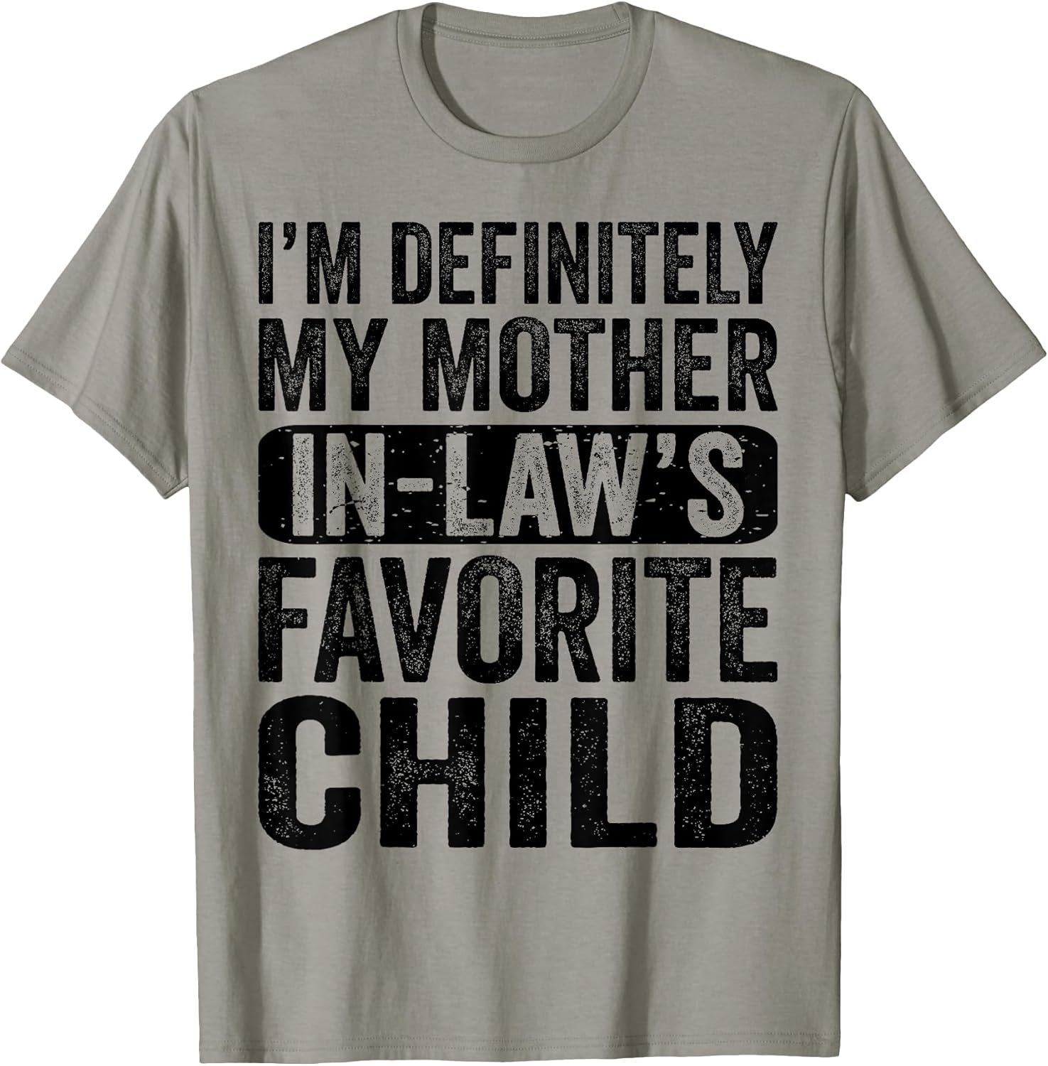 I'm My Mother In Law's Favorite Child Merch Unisex T-shirt, Sweatshirt, Hoodie, Long Sleeve Tee - T-Shirt, Sweatshirt, Hoodie