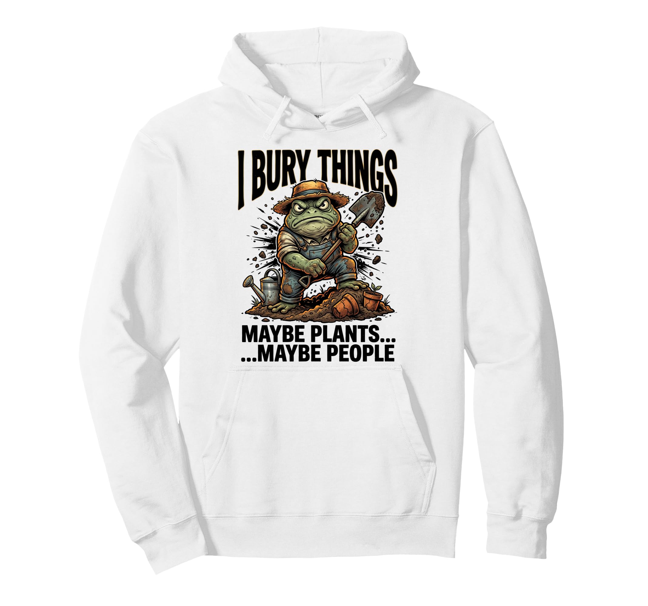 Funny Toad Gardener I Bury Things Hoodie - Streetwear Style for Adults - T-Shirt, Sweatshirt, Hoodie