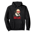 So Lit Shakespearean Literature Fan Hoodie - Novelty Apparel Men Women - T-Shirt, Sweatshirt, Hoodie