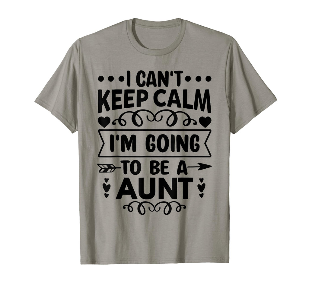 I Cant Keep Calm Im Going To Be Aunt T-Shirt - Trendy Graphic Men Women - T-Shirt, Sweatshirt, Hoodie