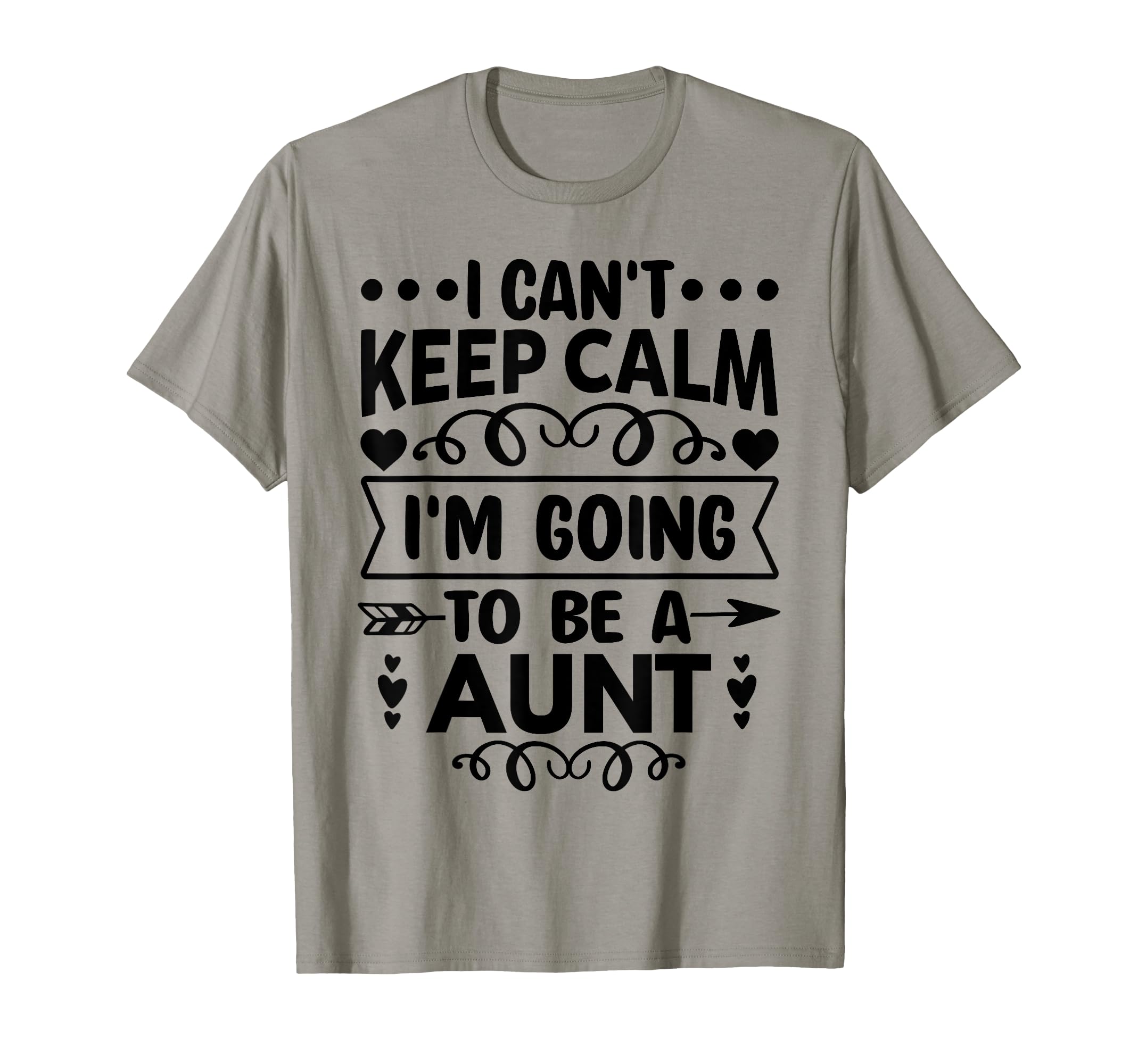 I Cant Keep Calm Im Going To Be Aunt T-Shirt - Trendy Graphic Men Women - T-Shirt, Sweatshirt, Hoodie