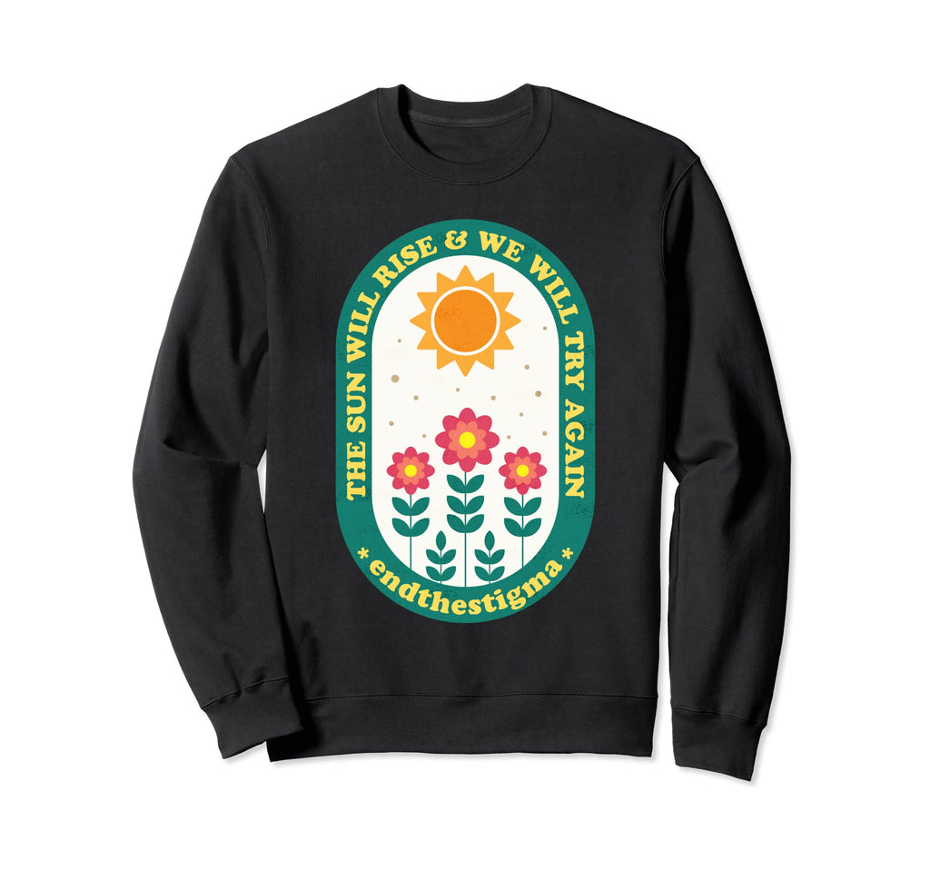 Sun Will Rise And We Will Try Sweatshirt - Streetwear Style for Adults - T-Shirt, Sweatshirt, Hoodie