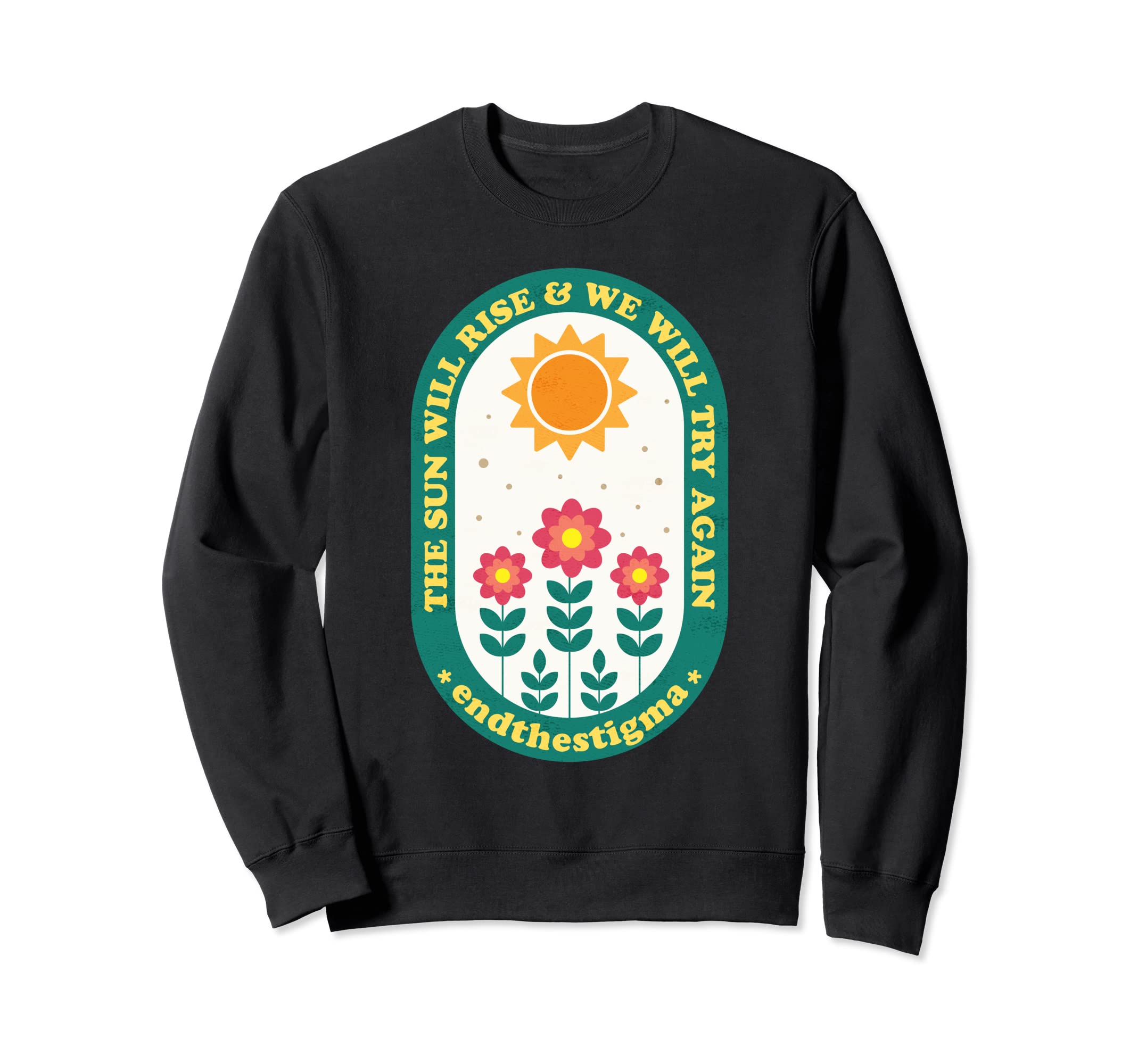 Sun Will Rise And We Will Try Sweatshirt - Streetwear Style for Adults - T-Shirt, Sweatshirt, Hoodie