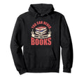 You Can Never Have Too Many Books Hoodie - Graphic Print Unisex - T-Shirt, Sweatshirt, Hoodie