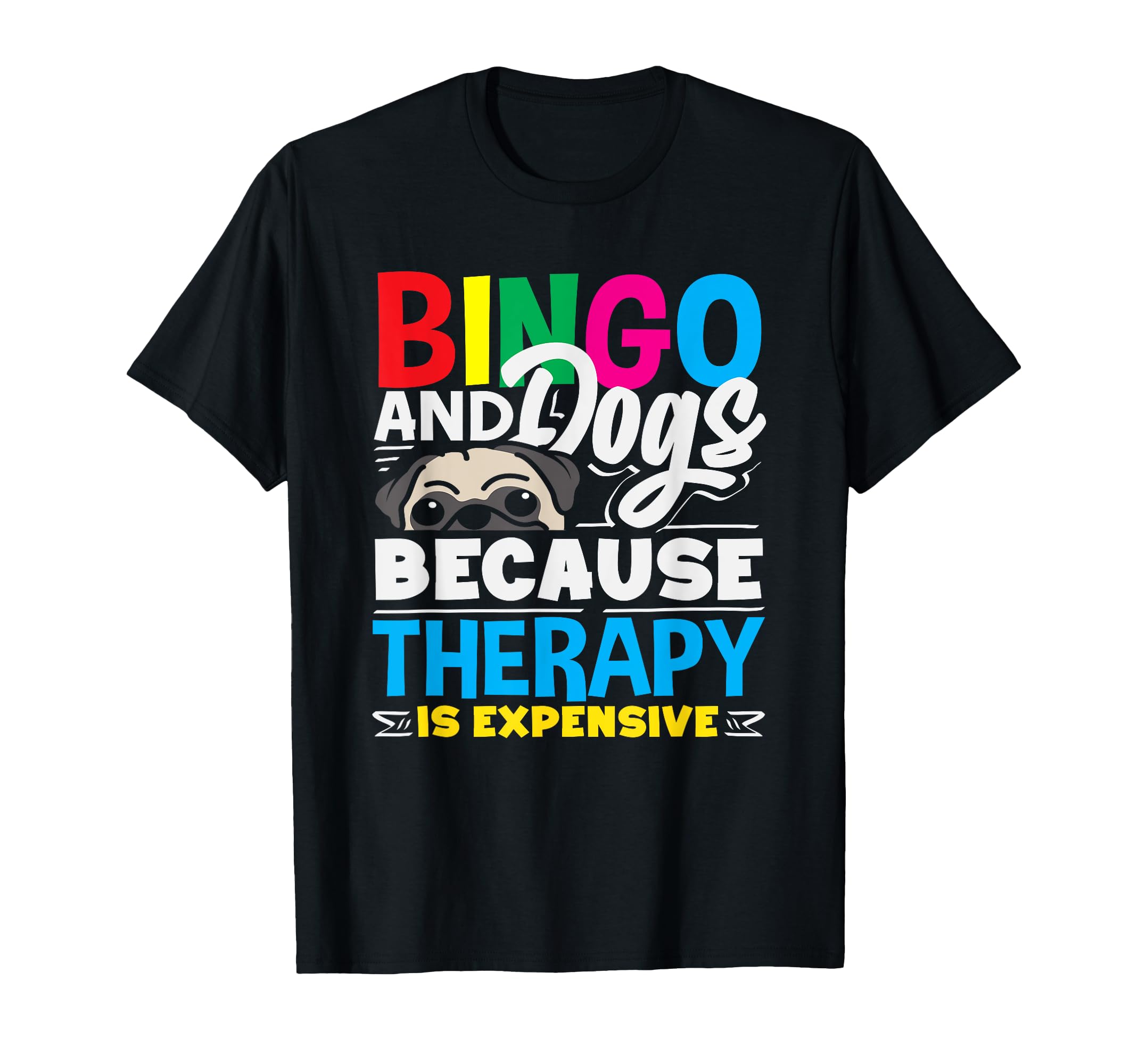Bingo And Dogs Because Therapy Is T-Shirt - Aesthetic Graphic Men Women - T-Shirt, Sweatshirt, Hoodie