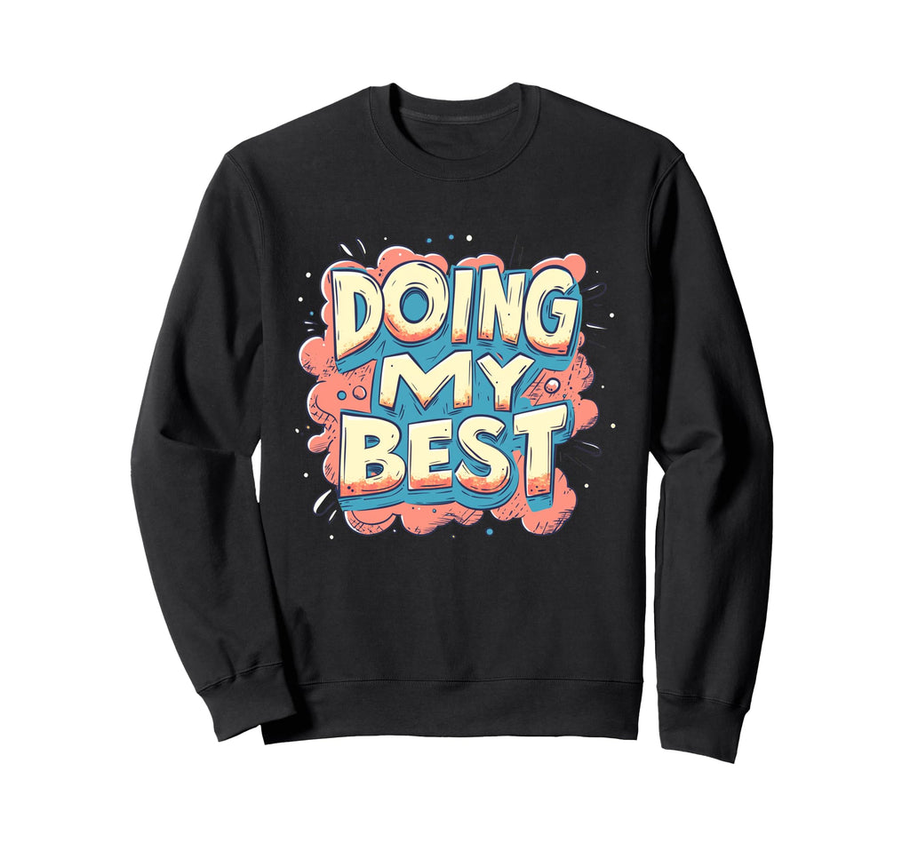 Doing My Best Self Care Sweatshirt - Novelty Apparel Men Women - T-Shirt, Sweatshirt, Hoodie