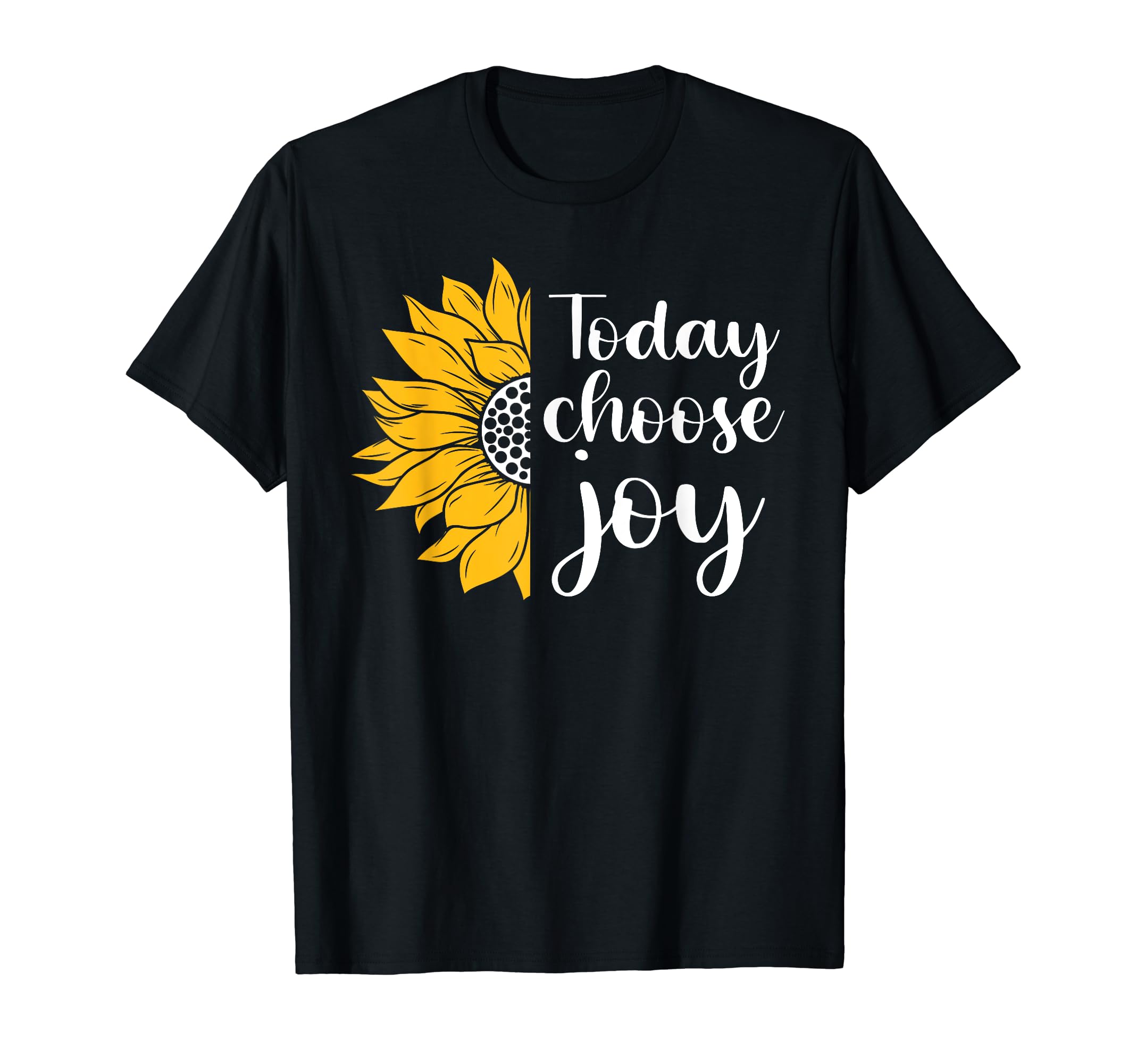 Today I Choose Joy Inspirational Positive T-Shirt - Trendy Graphic Unisex - T-Shirt, Sweatshirt, Hoodie