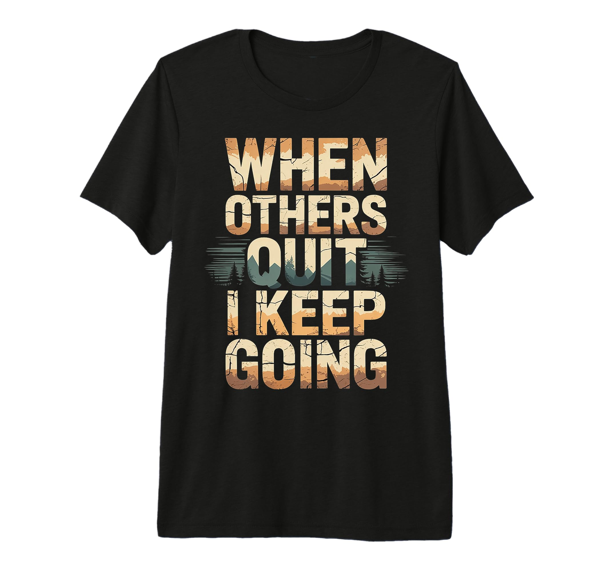 When Others Quit I Keep Going Excuse T-Shirt - Streetwear Style for Adults - T-Shirt, Sweatshirt, Hoodie