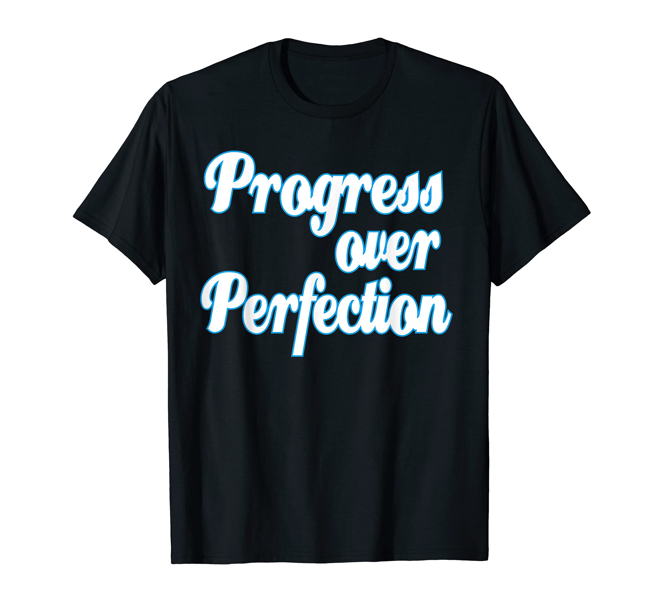 Progress Over Perfection Motivation T-Shirt - Unique Graphic for Adults - T-Shirt, Sweatshirt, Hoodie
