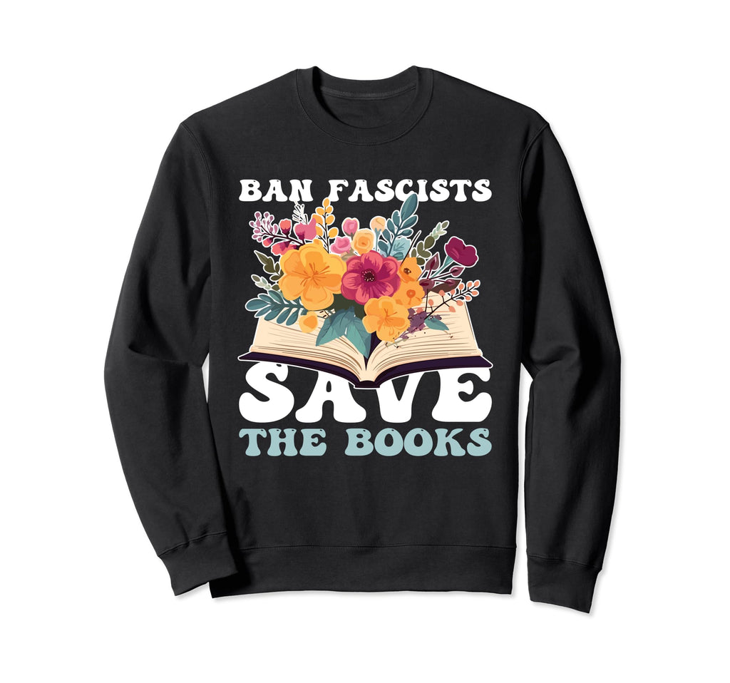 Book Lover Ban Fanscists Save Sweatshirt - Aesthetic Graphic Men Women - T-Shirt, Sweatshirt, Hoodie