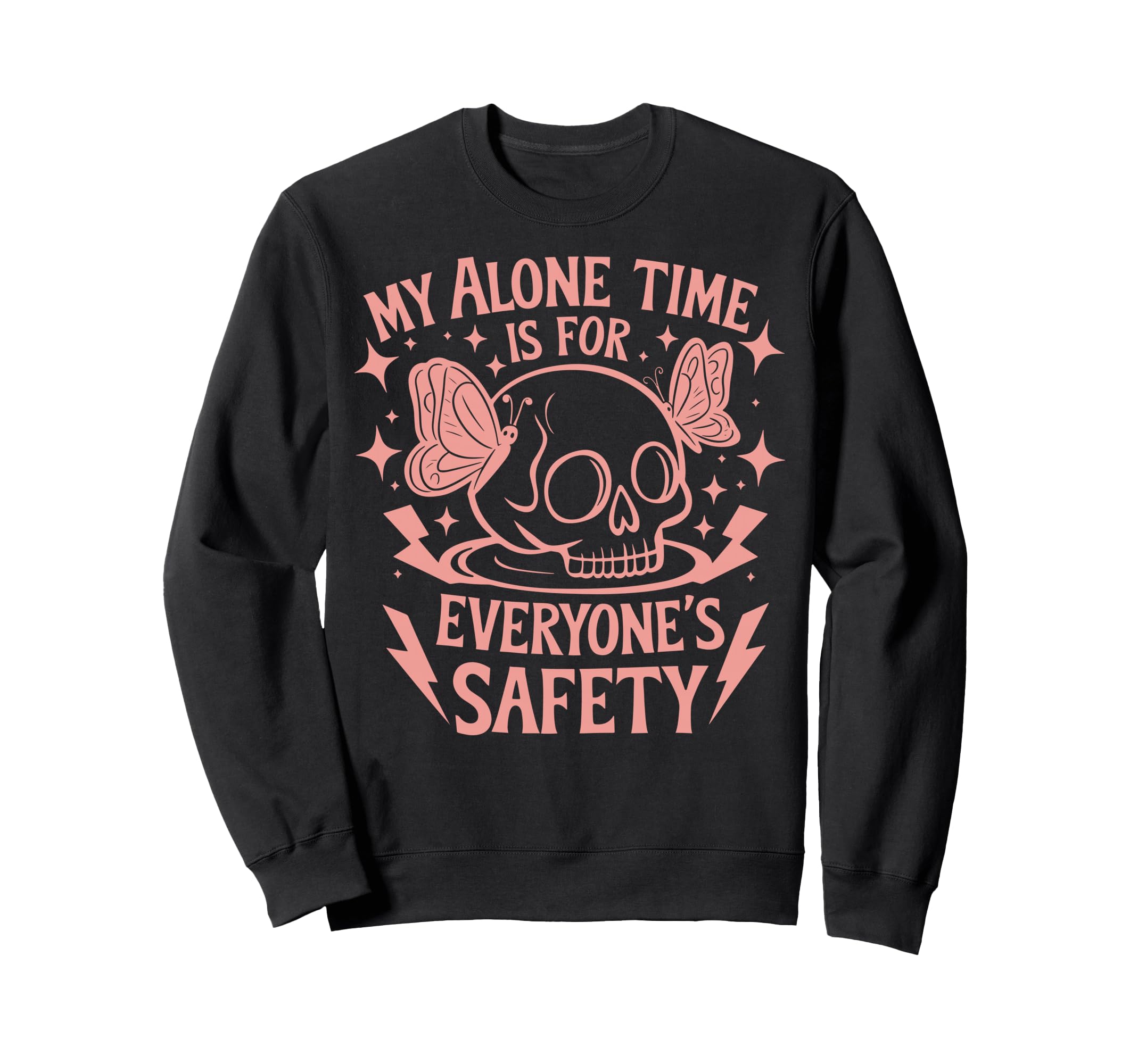 My Alone Time Is Everyones Safety Sweatshirt - Graphic Print Unisex - T-Shirt, Sweatshirt, Hoodie